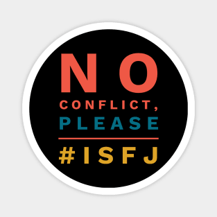 No Conflict, Please ISFJ Magnet